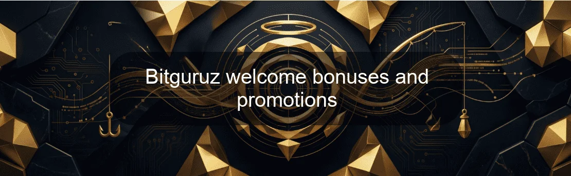 Bitguruz welcome bonuses and promotions
