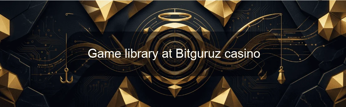 Game library at Bitguruz casino